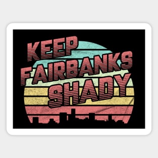 Keep Fairbanks Shady Magnet